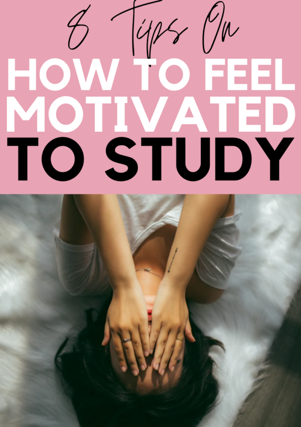 Read This If You’re Losing Motivation to Study (8 Tips on How to Feel Motivated to Study Again)