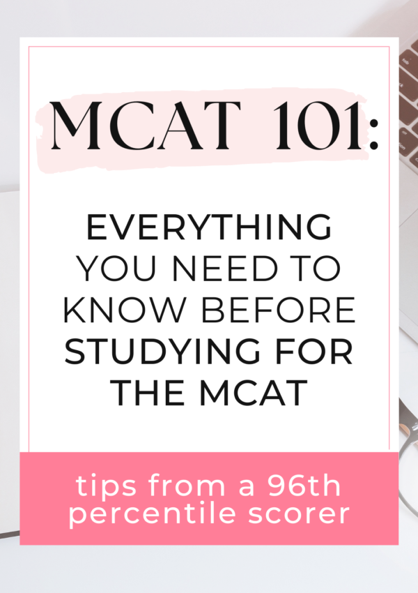 MCAT 101: Everything You Need to Know Before Studying for the MCAT